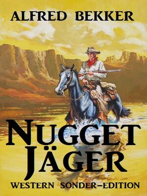 cover image of Alfred Bekker Western Sonder-Edition--Nugget-Jäger